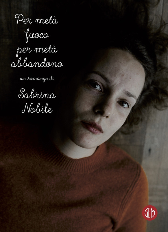 Sabrina Nobile – Per metà fuoco per metà abbandono (2018)
