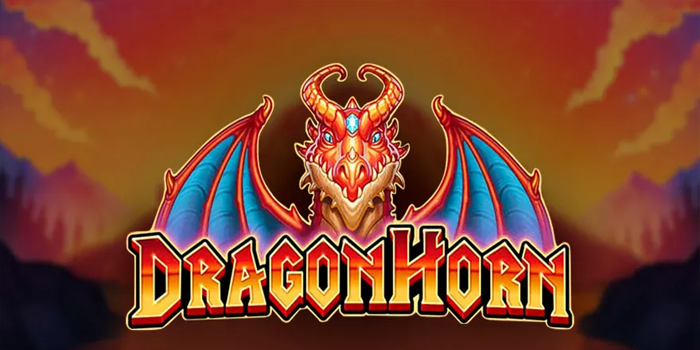Rahasia Agar Meraih Cuan Besar Saat Bermain Slot Dragon Horn