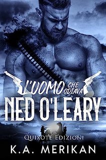K.A. Merikan - Dig two graves serie Vol. 2. L'uomo che odiava Ned O'Leary (2023)