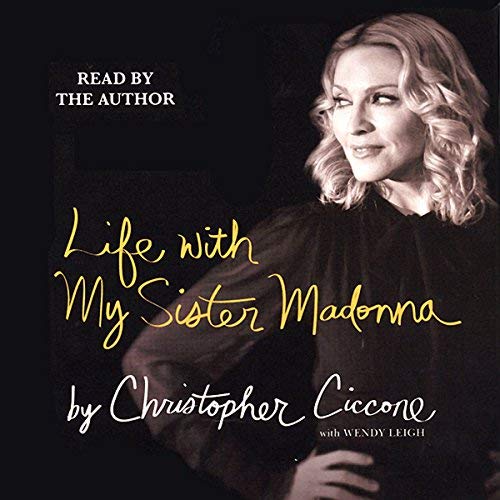 Life With My Sister Madonna - Christopher Ciccone