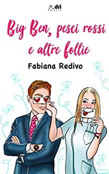 Fabiana Redivo ─ Big Ben, pesci rossi e altre follie  (2021)
