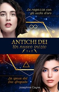 Josephine Cayne - Antichi Dei. Un nuovo inizio Vol. 1 e 2 (2022)