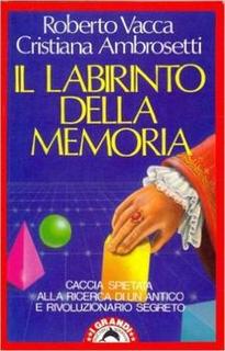 Roberto Vacca, Cristiana Ambrosetti - Il labirinto della memoria. Caccia spietata alla ricerca di un antico e rivoluzionario segreto (1990)
