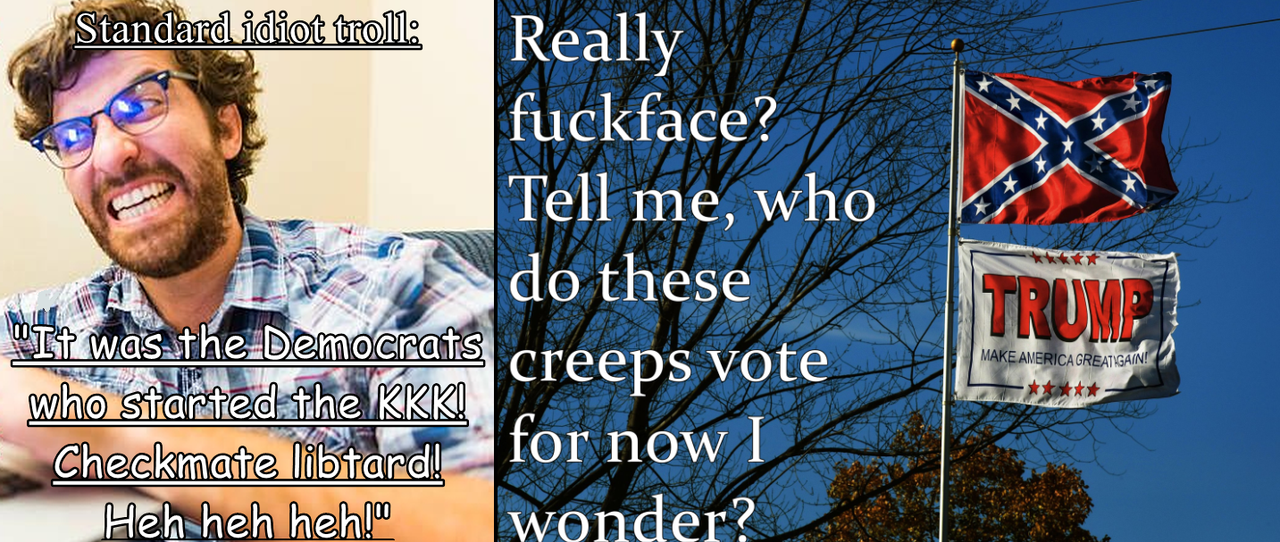 standard idiot troll democrats KKK A