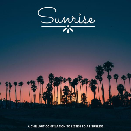 VA   Sunrise ( a Chillout to Listen to at Sunrise ) (2021)