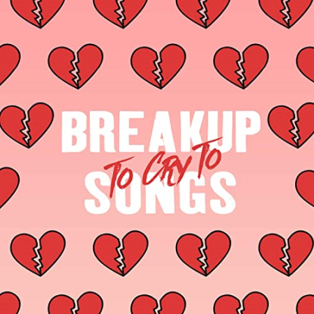 VA - Breakup Songs To Cry To (2021)