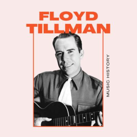 Floyd Tillman - Floyd Tillman - Music History (2021)
