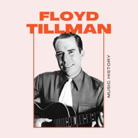 5e0a7a18 9a59 46e6 9b03 e26c75e3c6d5 - Floyd Tillman - Floyd Tillman - Music History (2021)