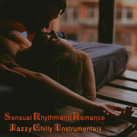 5aa4997a 0df8 498f 95c6 eaa6c0f08dbb - VA - Sensual Rhythm and Romance Jazzy Chilly Instrumentals (2023)