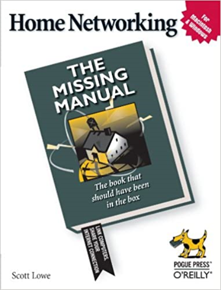 Home Networking: The Missing Manual   Scott Lowe