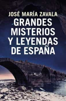 9788401022722 - Grandes misterios y leyendas de España - Jose Maria Zavala