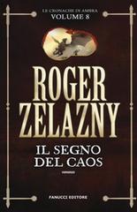 Roger Zelazny – Le cronache di Ambra Vol. 8. Il segno del caos (2019)