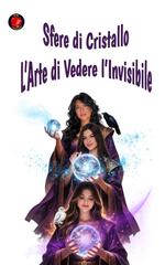 Alina Rubi – Sfere di cristallo. L’arte di vedere l’invisibile (2026)
