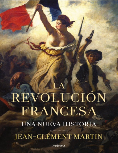 La revolución francesa. Una nueva historia - Jean-Clément Martin (PDF + Epub) [VS]