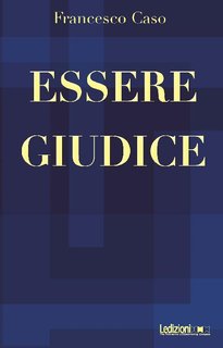 Francesco Caso - Essere giudice (2018)