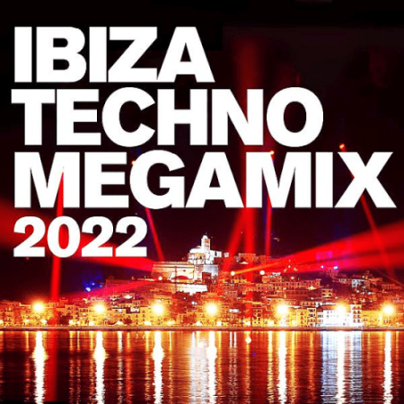 9e8cacc6 0177 4a0e 8bc8 9fd8255c5f41 - VA - Ibiza Techno Megamix (2022)