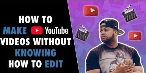 How To Make YouTube Videos Without Knowing How To Edit