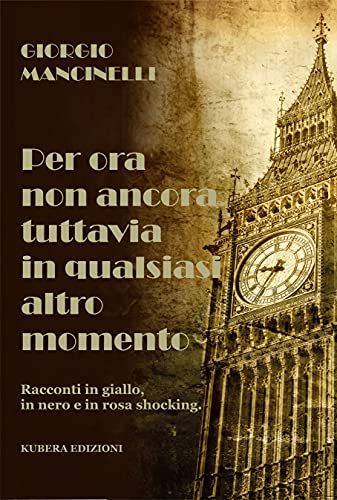 Giorgio Mancinelli – Per ora non ancora tuttavia in qualsiasi altro momento (2021) Giorgio Mancinelli – Per ora non ancora tuttavia in qualsiasi altro momento (2021)