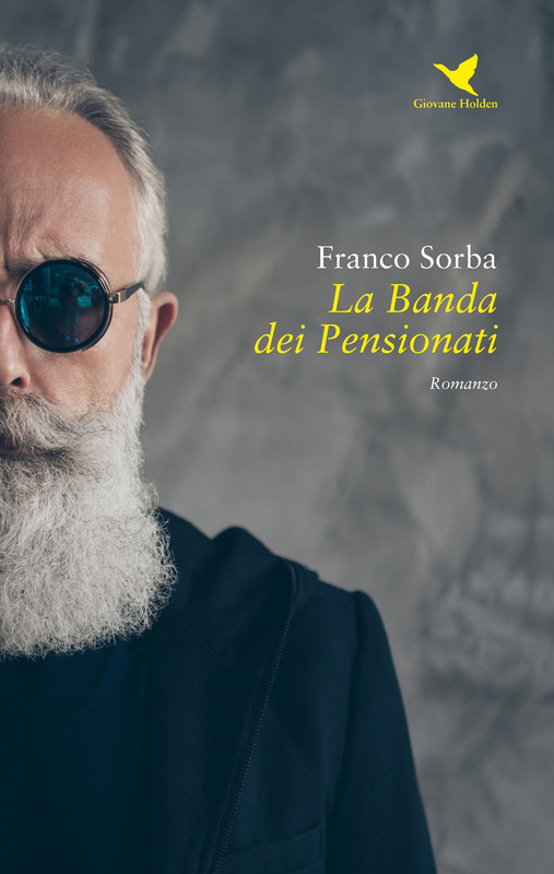 Franco Sorba – La Banda dei Pensionati (2020)