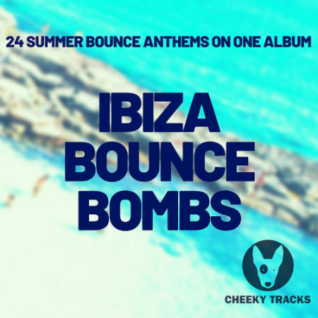 c2ed4aaf d080 44d2 b2aa 714320a45313 - VA - Ibiza Bounce Bombs (2020)