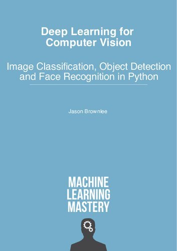 Deep Learning for Computer Vision: Image Classification, Object Detection, and Face Recognition in Python
