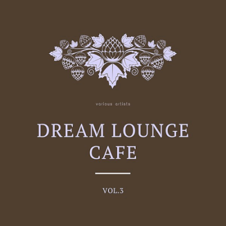VA   Dream Lounge Cafe Vol. 3 (2020)