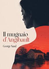 George Sand – Il mugnaio d’Angibault (2026)