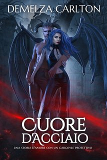 Demelza Carlton - Cuore d'Acciaio. Cuore d'Acciaio Vol. 0 (2024)