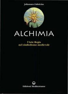 Johannes Fabricius - L'alchimia. L'arte regia nel simbolismo medievale (1997)
