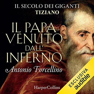 Antonio Forcellino - Il papa venuto dall'inferno꞉ Il secolo dei giganti 4 (2022) (mp3 - 128 kbps)