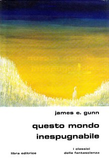 James E. Gunn - Questo mondo inespugnabile (1976)