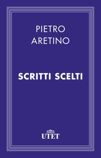 Pietro Aretino – Scritti scelti (2013)