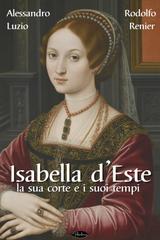 Alessandro Luzio, Rodolfo Renier – Isabella d’Este. La sua corte e i suoi tempi (2025)