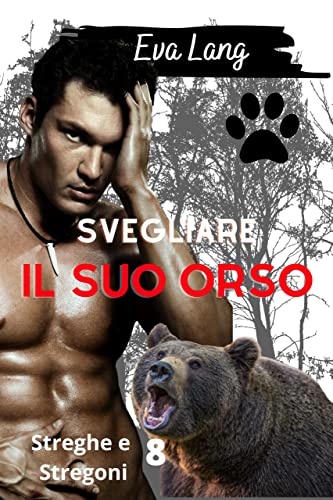 Eva Lang - Svegliare il suo orso (Streghe e Stregoni Vol. 8) (2022)