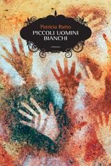 Patricia Ratto – Piccoli uomini bianchi (2019)