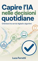 Luca Ferretti – Capire l’IA nelle decisioni quotidiane (2026)