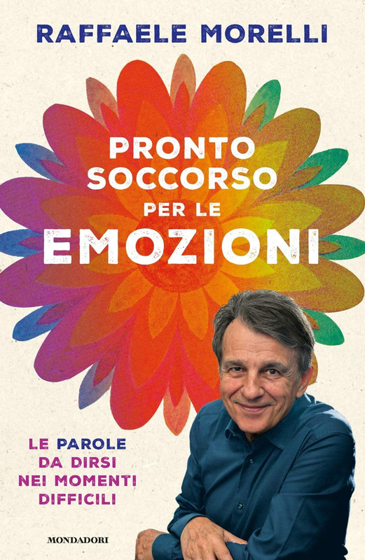 Raffaele Morelli - Pronto soccorso per le emozioni. Le parole da dirsi nei momenti difficili (2020)