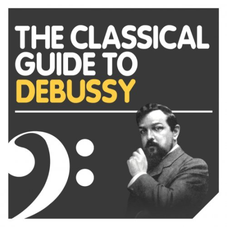 6570c2be f640 4a9f 81a3 e3587e2e805f - VA - The Classical Guide to Debussy (2010)