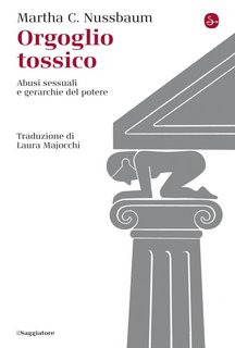 Martha C. Nussbaum - Orgoglio tossico (2023)