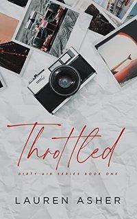 Lauren Asher - Throttled. Dirty Air Series Book 1 (2020)