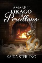 Kaida Sterling – Amare il Drago di Porcellana (2026)
