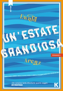 Ewald Arenz - Un'estate grandiosa (2024)