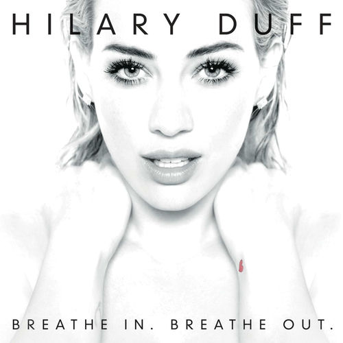 Hilary Duff – Breathe In. Breathe Out. (2022 digital deluxe reissue) – 2015/2022