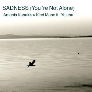 Νέα Συνεργασία | Antonis Kanakis, Kled Mone feat Yalena – Sadness (You ‘re Not Alone)