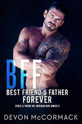 Devon McCormack - Il padre del mio migliore amico Vol. 3. BFF Forever (2020)