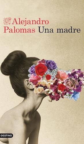 UNA MADRE, ALEJANDRO PALOMAS