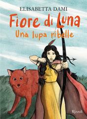 Elisabetta Dami – Fiore di Luna. Una lupa ribelle (2026)
