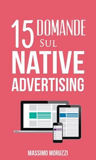 Massimo Moruzzi - 15 Domande sul Native Advertising (2017)