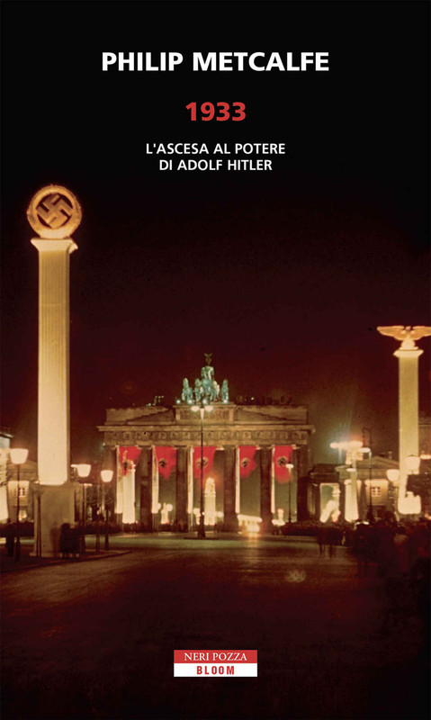 Philip Metcalfe - 1933. L'ascesa al potere di Adolf Hitler (2018)
