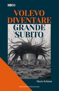 Mario Schiani - Volevo diventare grande subito (2024)